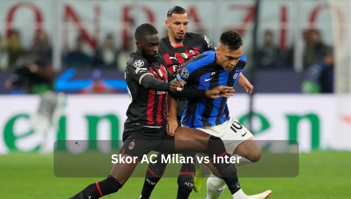 Skor AC Milan vs Inter